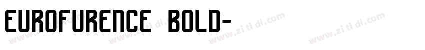 Eurofurence bold字体转换 Eurofurence bold字体转换